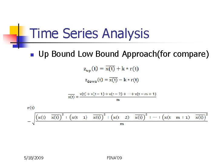 Time Series Analysis n Up Bound Low Bound Approach(for compare) 5/18/2009 FINA'09 