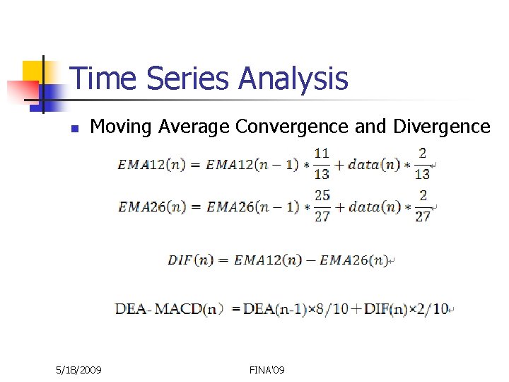 Time Series Analysis n Moving Average Convergence and Divergence 5/18/2009 FINA'09 