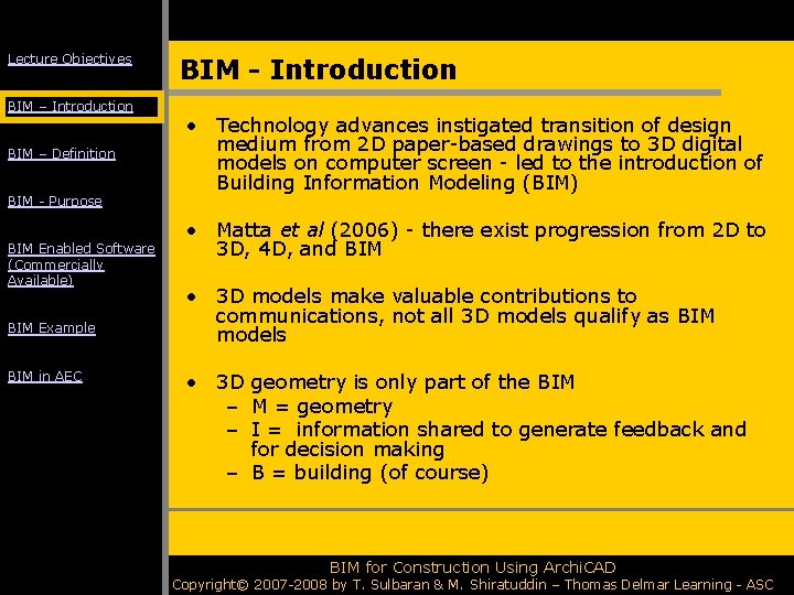 Lecture Objectives BIM – Introduction BIM – Definition BIM - Purpose BIM Enabled Software