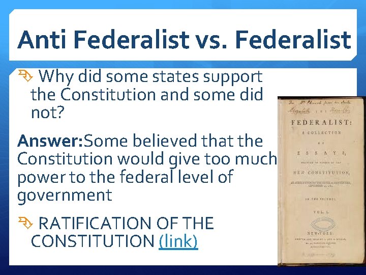 Anti Federalist vs. Federalist Why did some states support the Constitution and some did