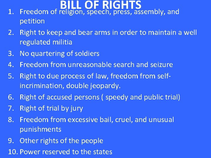 1. BILL OF RIGHTS Freedom of religion, speech, press, assembly, and petition 2. Right