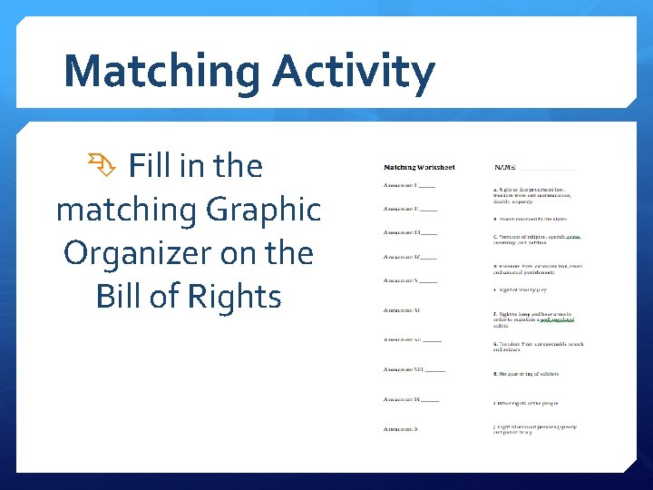 Matching Activity Fill in the matching Graphic Organizer on the Bill of Rights 