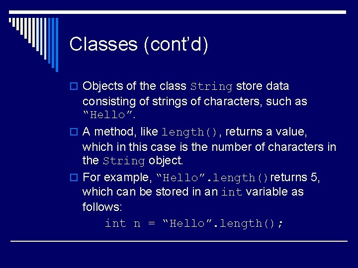 Classes (cont’d) o Objects of the class String store data consisting of strings of