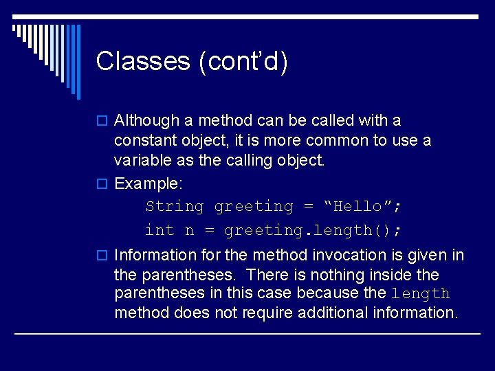 Classes (cont’d) o Although a method can be called with a constant object, it