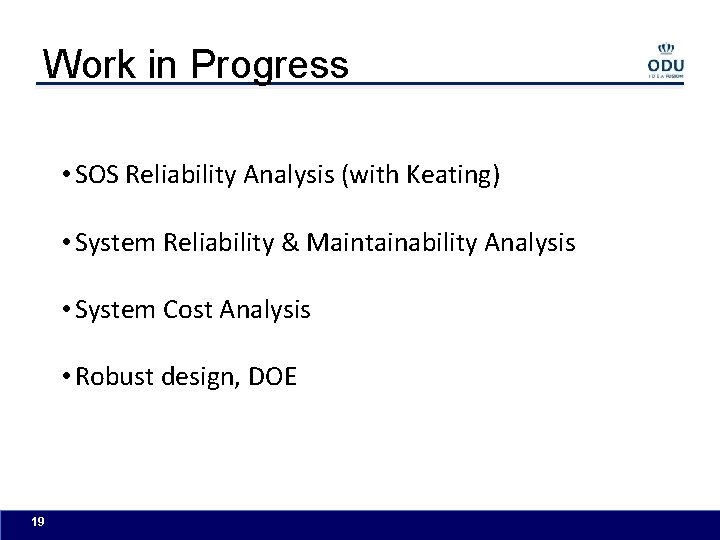 Work in Progress • SOS Reliability Analysis (with Keating) • System Reliability & Maintainability