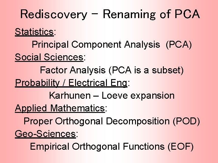 Rediscovery – Renaming of PCA Statistics: Principal Component Analysis (PCA) Social Sciences: Factor Analysis