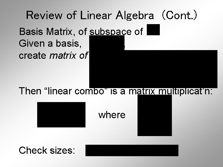 Review of Linear Algebra (Cont. ) Basis Matrix, of subspace of Given a basis,