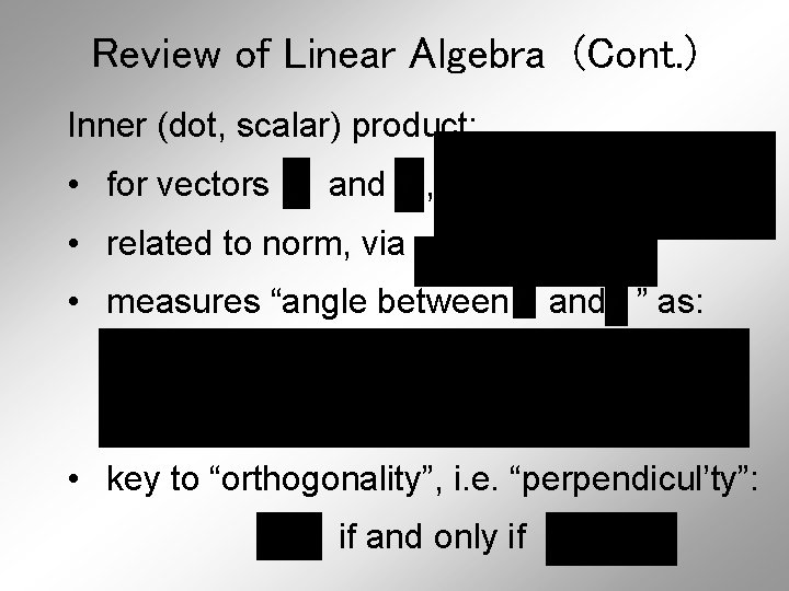 Review of Linear Algebra (Cont. ) Inner (dot, scalar) product: • for vectors and