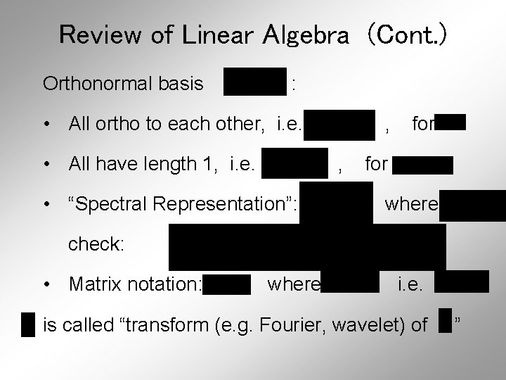 Review of Linear Algebra (Cont. ) Orthonormal basis : • All ortho to each