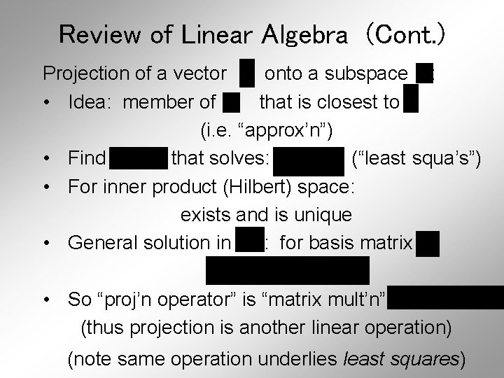 Review of Linear Algebra (Cont. ) Projection of a vector onto a subspace :