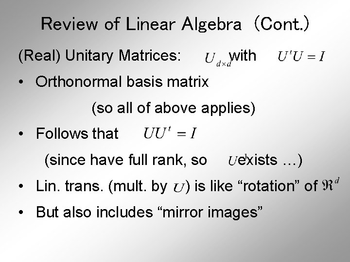 Review of Linear Algebra (Cont. ) (Real) Unitary Matrices: with • Orthonormal basis matrix