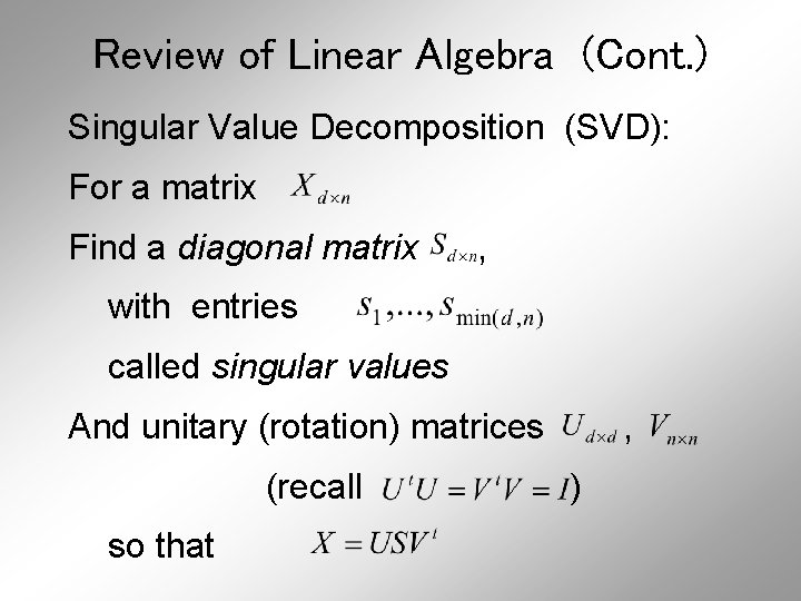 Review of Linear Algebra (Cont. ) Singular Value Decomposition (SVD): For a matrix Find