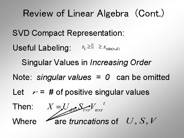 Review of Linear Algebra (Cont. ) SVD Compact Representation: Useful Labeling: Singular Values in