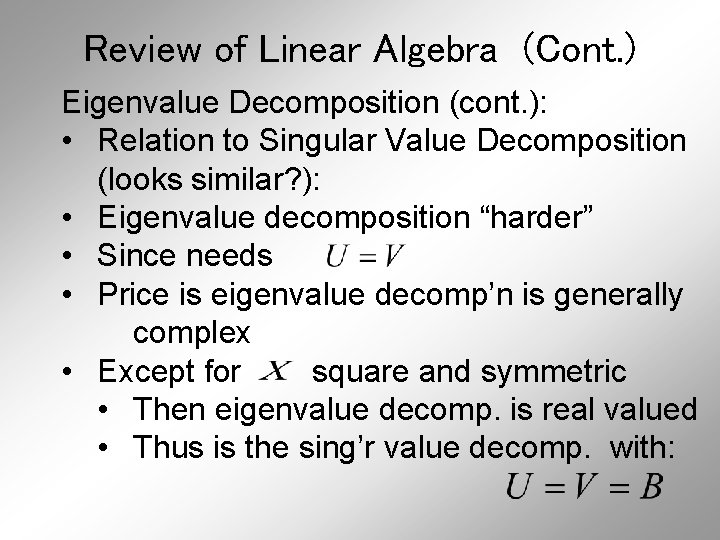 Review of Linear Algebra (Cont. ) Eigenvalue Decomposition (cont. ): • Relation to Singular