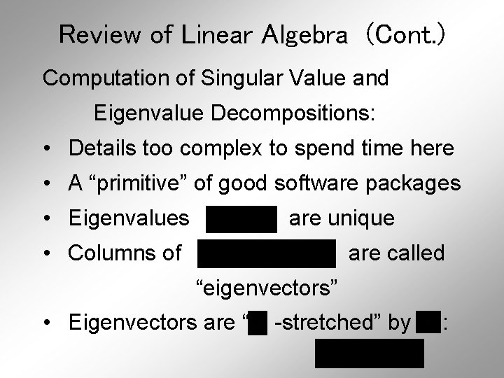 Review of Linear Algebra (Cont. ) Computation of Singular Value and Eigenvalue Decompositions: •