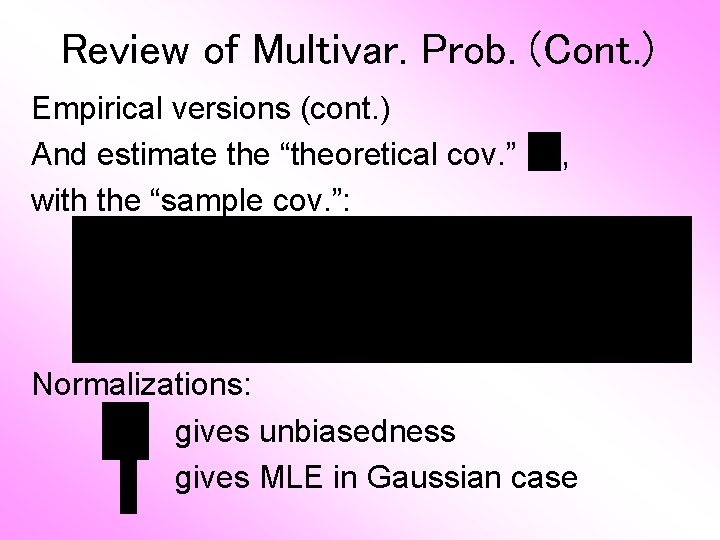 Review of Multivar. Prob. (Cont. ) Empirical versions (cont. ) And estimate the “theoretical