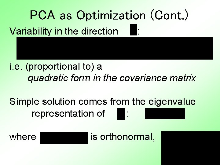 PCA as Optimization (Cont. ) Variability in the direction : i. e. (proportional to)