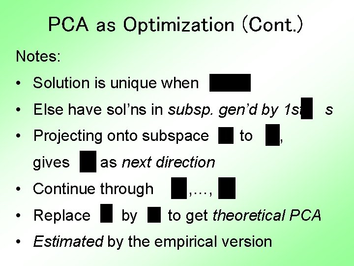 PCA as Optimization (Cont. ) Notes: • Solution is unique when • Else have