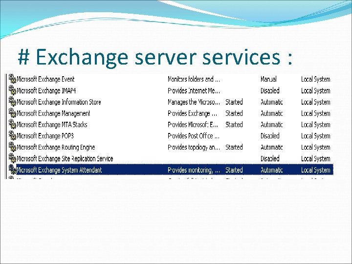 # Exchange server services : 