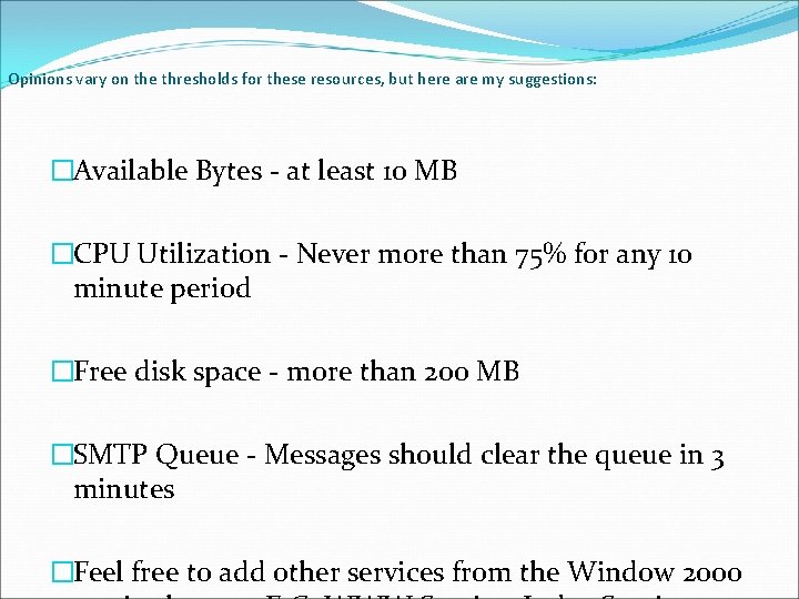 Opinions vary on the thresholds for these resources, but here are my suggestions: �Available