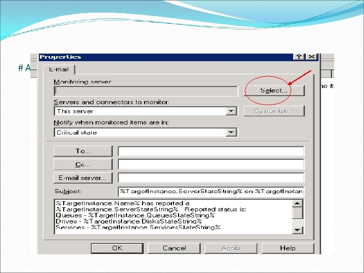 # A property box will open > Here we can select Monitoring server 