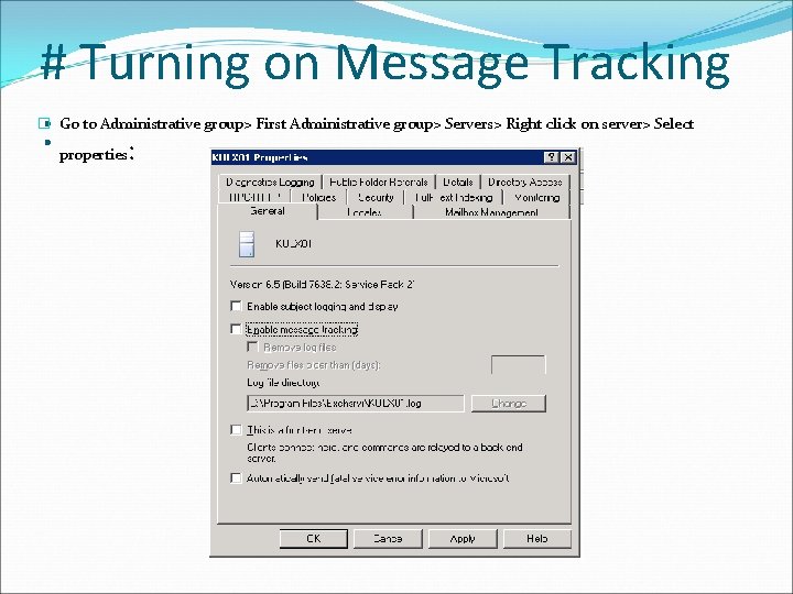 # Turning on Message Tracking : : � Go to Administrative group> First Administrative