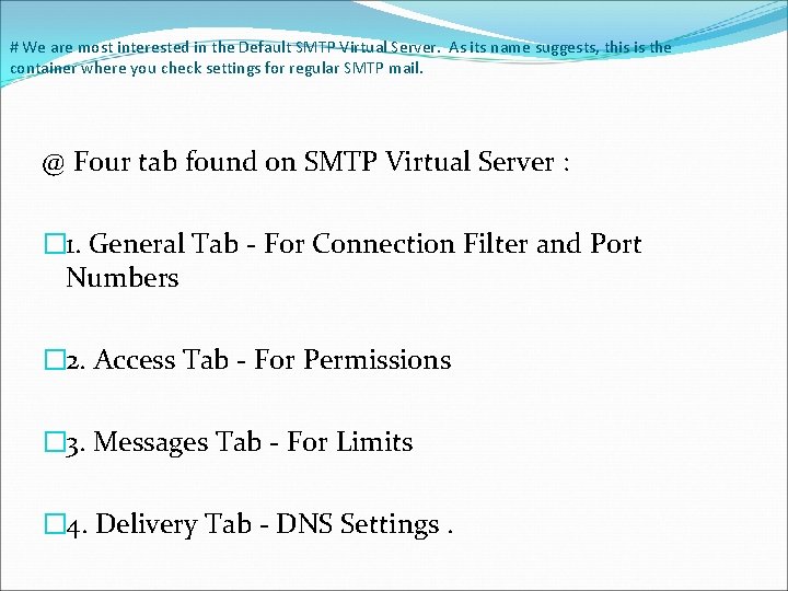 # We are most interested in the Default SMTP Virtual Server. As its name