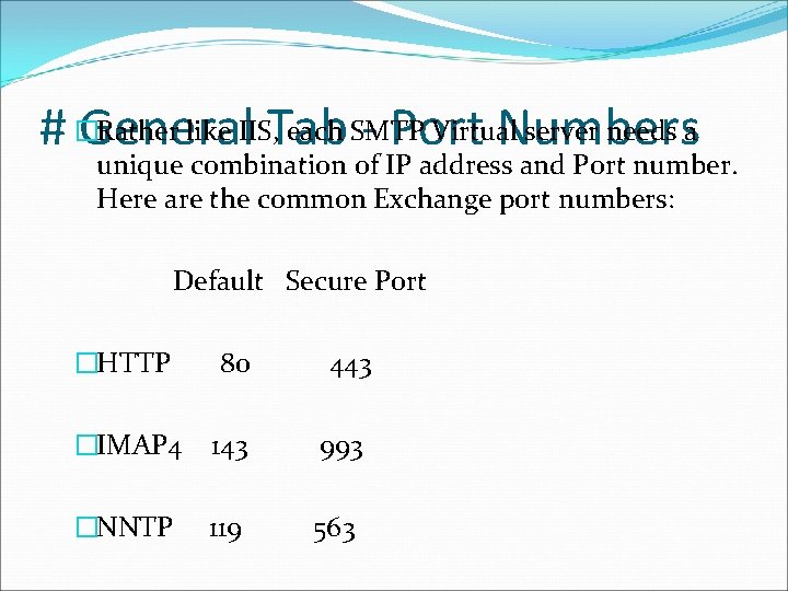 Rather like IIS, Tab each SMTP Virtual server needs a # �General - Port