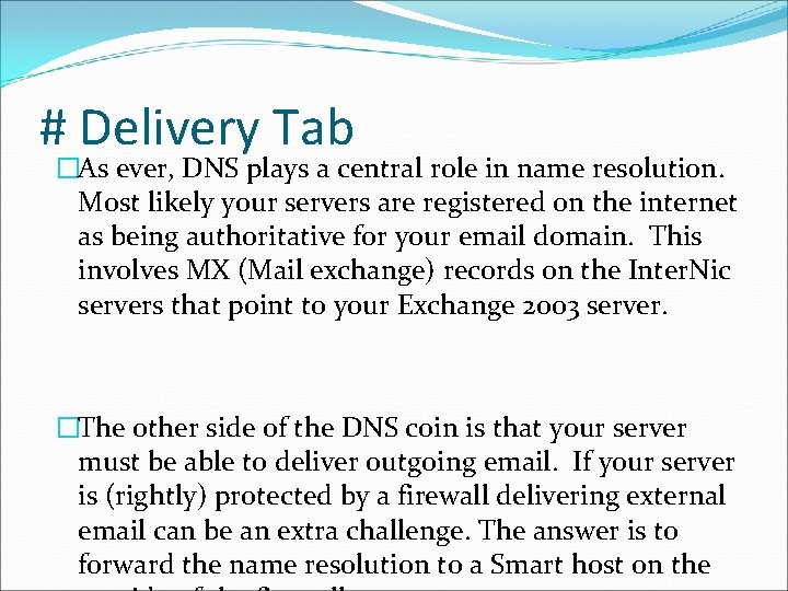 # Delivery Tab �As ever, DNS plays a central role in name resolution. Most