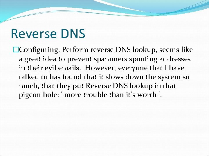 Reverse DNS �Configuring, Perform reverse DNS lookup, seems like a great idea to prevent