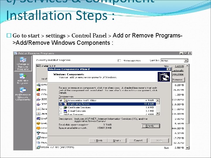 c) Services & Component Installation Steps : � Go to start > settings >