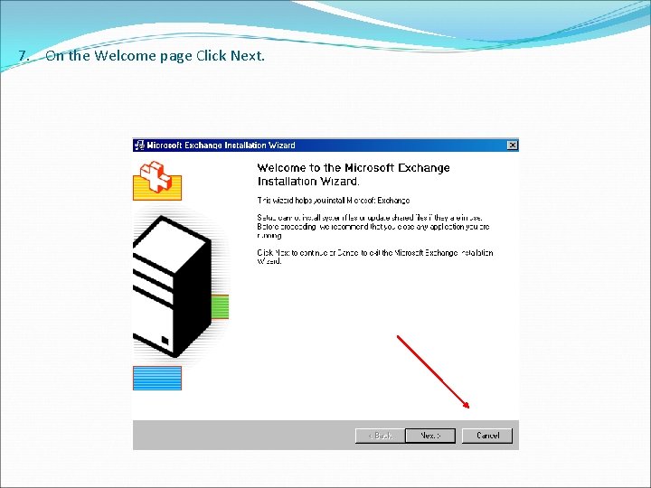 7. On the Welcome page Click Next. 