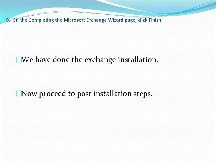 8. On the Completing the Microsoft Exchange Wizard page, click Finish. �We have done