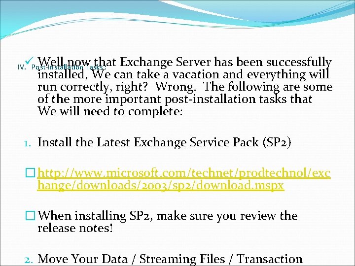 Well now that Exchange Server has been successfully installed, We can take a vacation