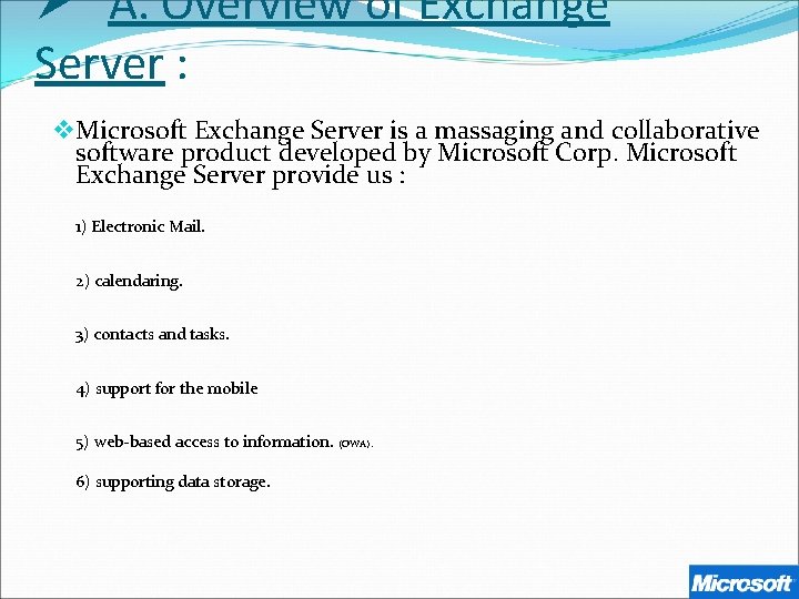 Ø A. Overview of Exchange Server : v Microsoft Exchange Server is a massaging