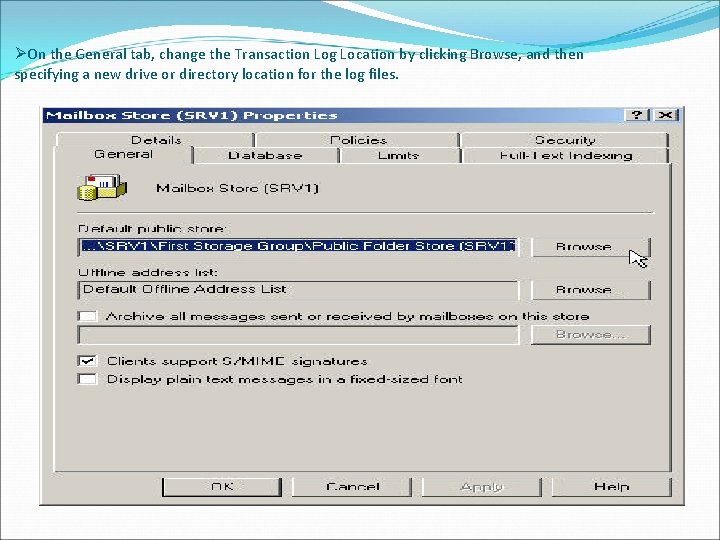 ØOn the General tab, change the Transaction Log Location by clicking Browse, and then