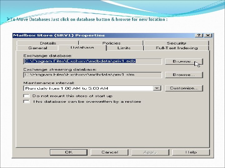 ØTo Move Databases Just click on database button & browse for new location :