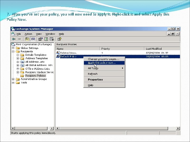 7. After you've set your policy, you will now need to apply it. Right-click