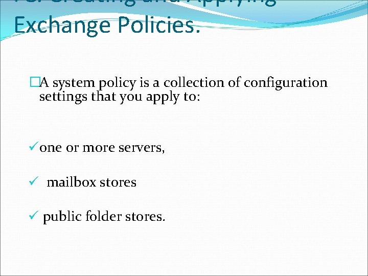 C. Creating and Applying Exchange Policies. v �A system policy is a collection of