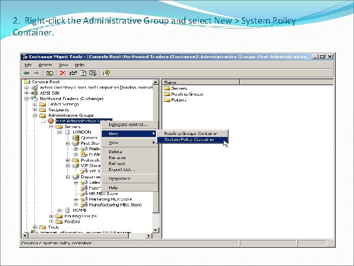 2. Right-click the Administrative Group and select New > System Policy Container. 