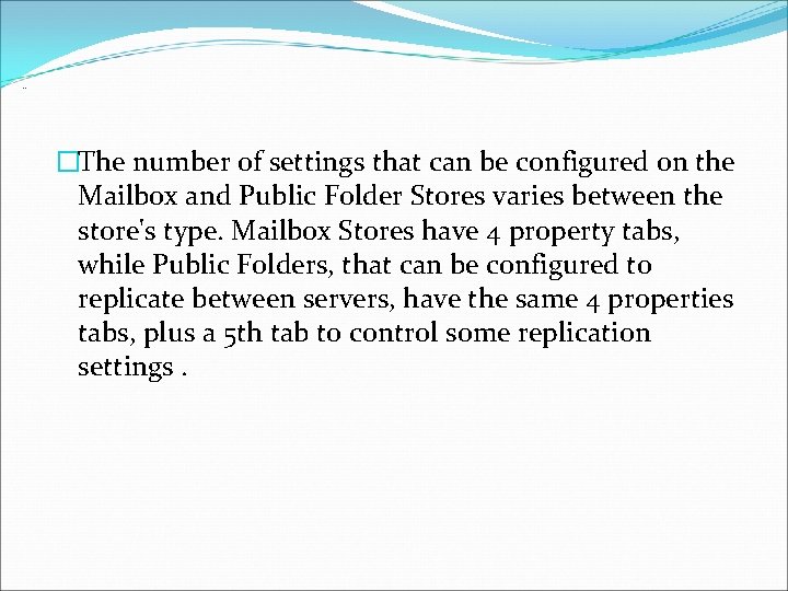 . . �The number of settings that can be configured on the Mailbox and