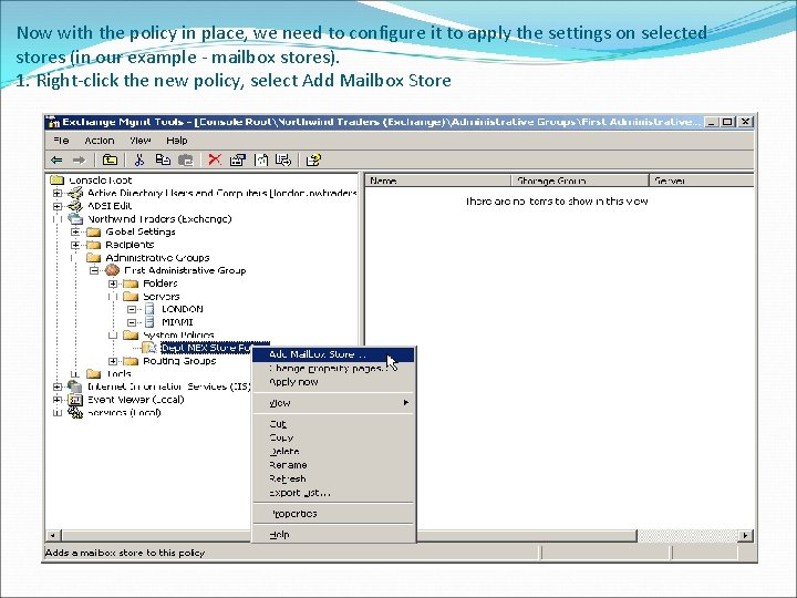 Now with the policy in place, we need to configure it to apply the