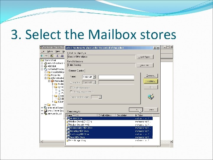 3. Select the Mailbox stores 
