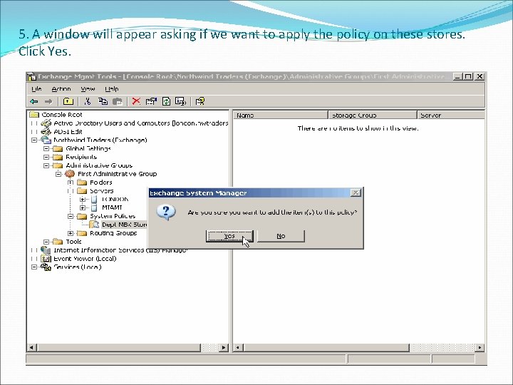 5. A window will appear asking if we want to apply the policy on