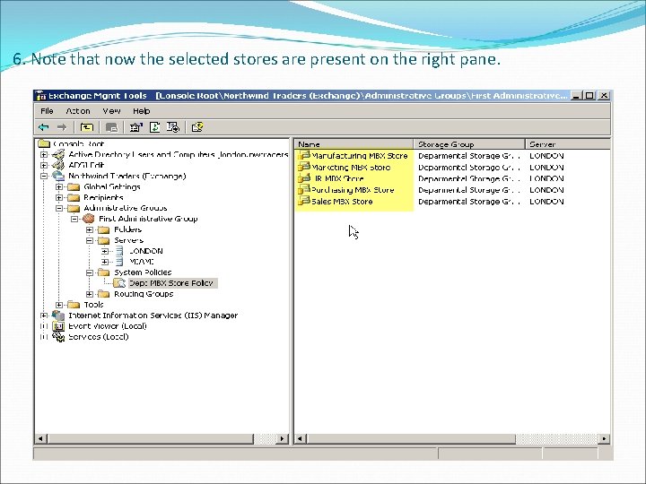 6. Note that now the selected stores are present on the right pane. 
