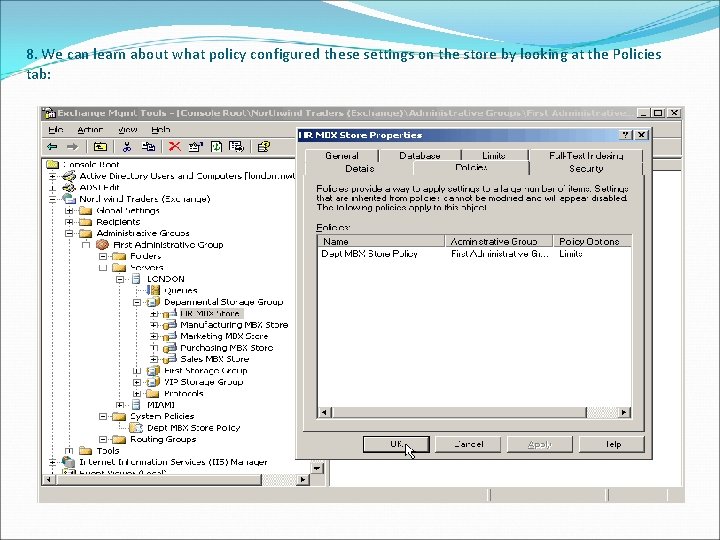 8. We can learn about what policy configured these settings on the store by