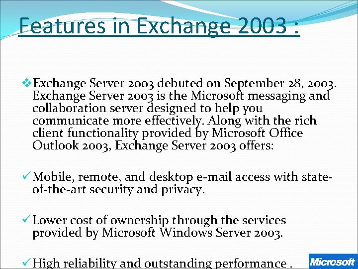 Features in Exchange 2003 : v. Exchange Server 2003 debuted on September 28, 2003.