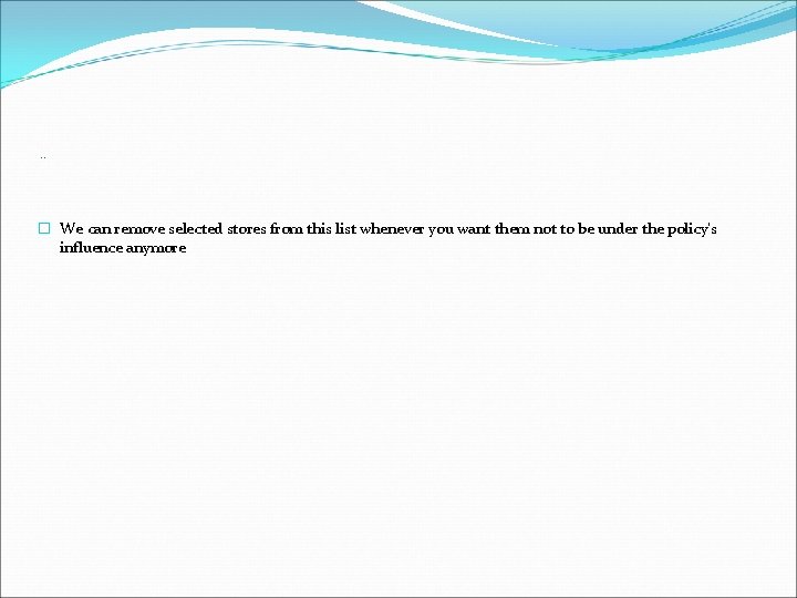 . . � We can remove selected stores from this list whenever you want