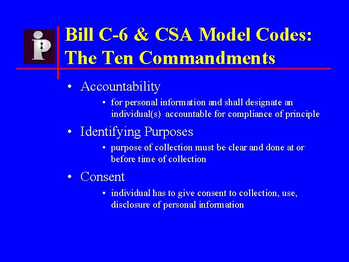 Bill C-6 & CSA Model Codes: The Ten Commandments • Accountability • for personal