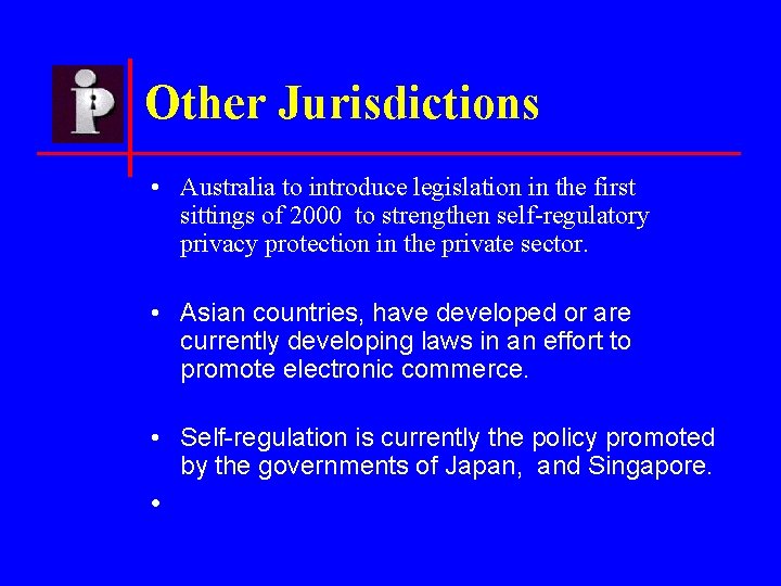 Other Jurisdictions • Australia to introduce legislation in the first sittings of 2000 to